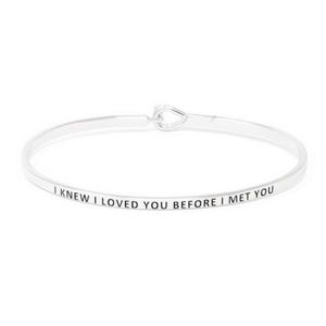I KNEW I LOVED YOU BEFORE I MET YOU BRACELET